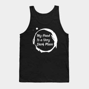 My head is a very dark place Tank Top